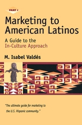 Marketing to American Latinos: A Guide to the In-Culture Approach - Part I (2000)